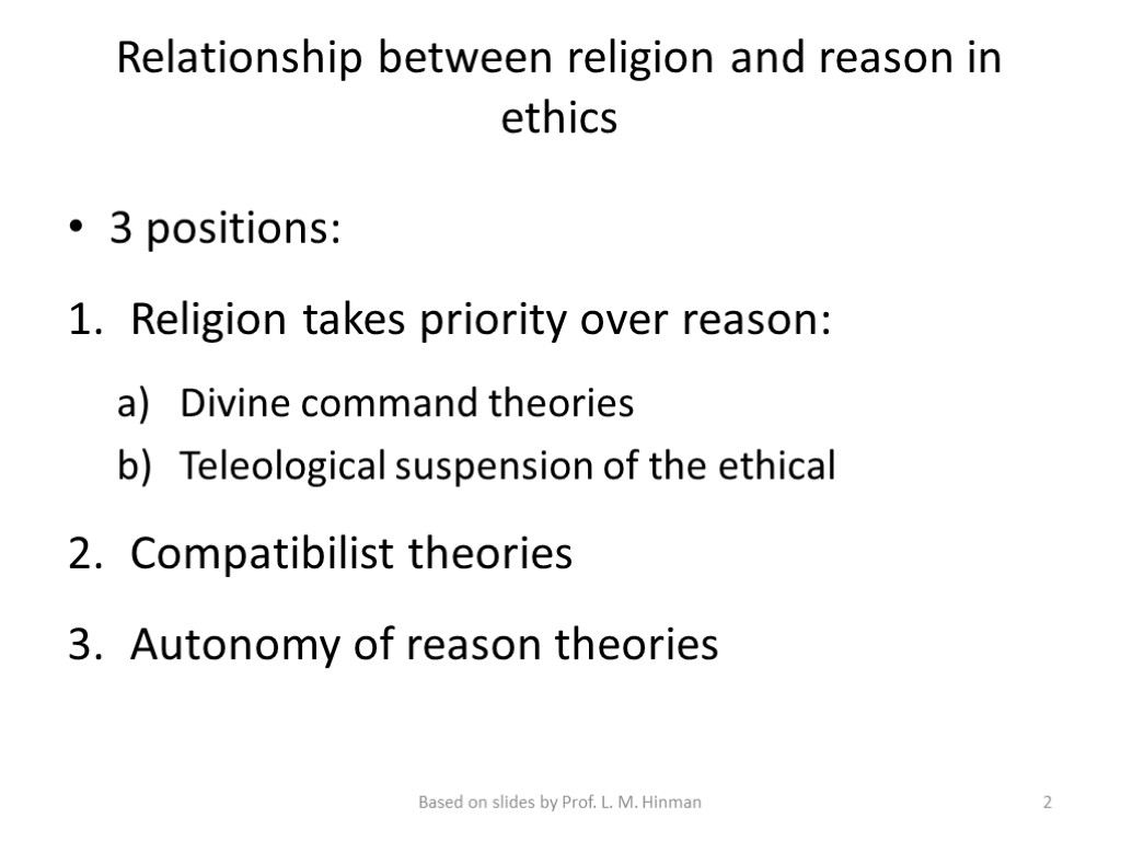 Relationship between religion and reason in ethics 3 positions: Religion takes priority over reason: